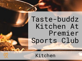 Taste-buddz Kitchen At Premier Sports Club