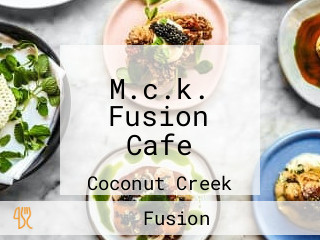 M.c.k. Fusion Cafe