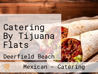 Catering By Tijuana Flats