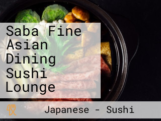 Saba Fine Asian Dining Sushi Lounge