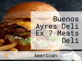 Buenos Ayres Deli Ex 7 Meats Deli