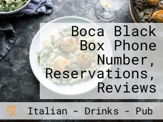 Boca Black Box Phone Number, Reservations, Reviews