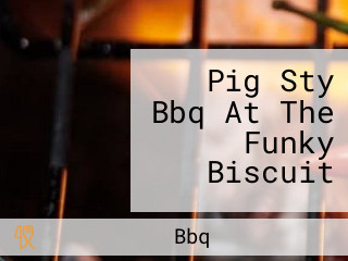 Pig Sty Bbq At The Funky Biscuit