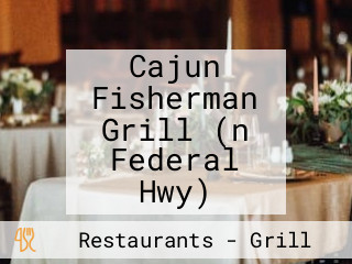 Cajun Fisherman Grill (n Federal Hwy)