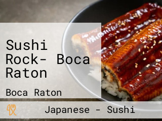 Sushi Rock- Boca Raton