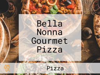 Bella Nonna Gourmet Pizza