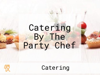 Catering By The Party Chef