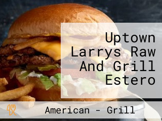 Uptown Larrys Raw And Grill Estero