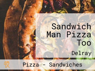 Sandwich Man Pizza Too