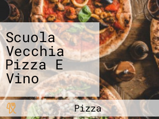 Scuola Vecchia Pizza E Vino