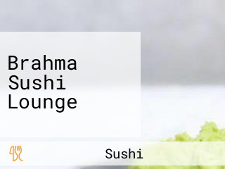 Brahma Sushi Lounge