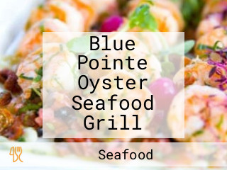 Blue Pointe Oyster Seafood Grill