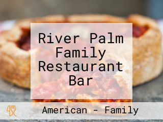 River Palm Family Restaurant Bar