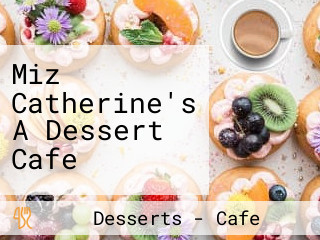 Miz Catherine's A Dessert Cafe