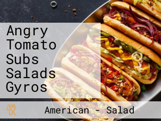 Angry Tomato Subs Salads Gyros