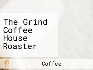 The Grind Coffee House Roaster