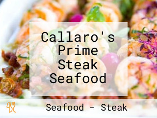 Callaro's Prime Steak Seafood