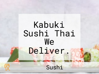 Kabuki Sushi Thai We Deliver. Order Direct.