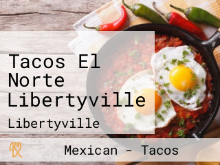 Tacos El Norte Libertyville