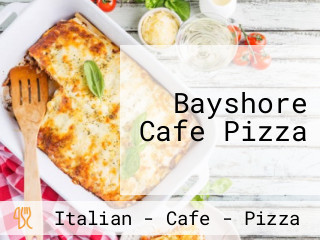 Bayshore Cafe Pizza