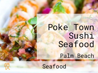 Poke Town Sushi Seafood