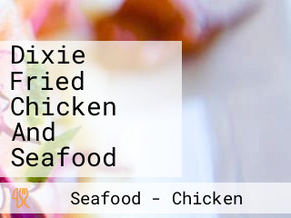 Dixie Fried Chicken And Seafood