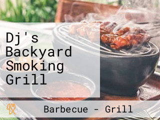 Dj's Backyard Smoking Grill