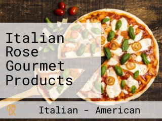 Italian Rose Gourmet Products