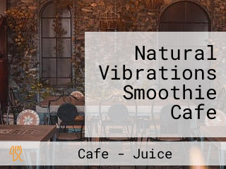 Natural Vibrations Smoothie Cafe