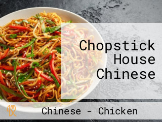 Chopstick House Chinese