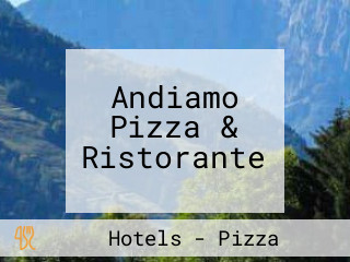 Andiamo Pizza & Ristorante