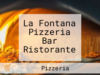 La Fontana Pizzeria Bar Ristorante