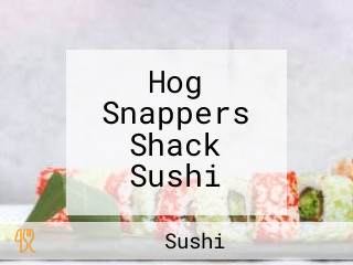 Hog Snappers Shack Sushi