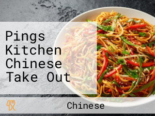 Pings Kitchen Chinese Take Out