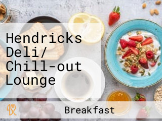 Hendricks Deli/ Chill-out Lounge