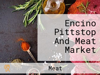 Encino Pittstop And Meat Market