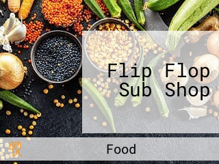 Flip Flop Sub Shop