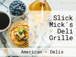 Slick Mick's Deli Grille