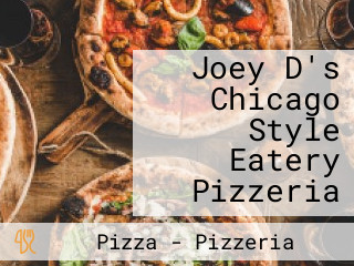 Joey D's Chicago Style Eatery Pizzeria