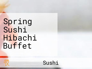 Spring Sushi Hibachi Buffet