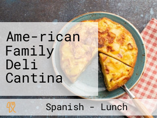 Ame-rican Family Deli Cantina