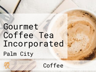 Gourmet Coffee Tea Incorporated