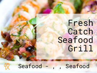 Fresh Catch Seafood Grill