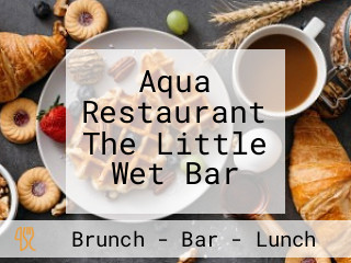 Aqua Restaurant The Little Wet Bar