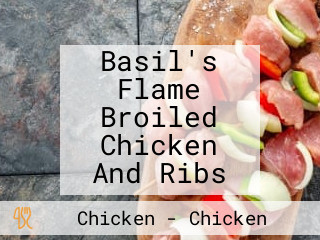 Basil's Flame Broiled Chicken And Ribs