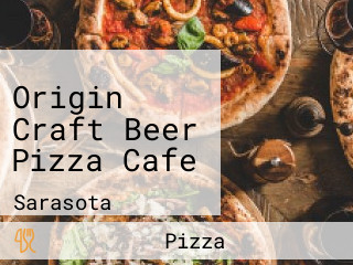 Origin Craft Beer Pizza Cafe