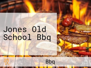 Jones Old School Bbq