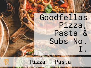 Goodfellas Pizza, Pasta & Subs No. I.