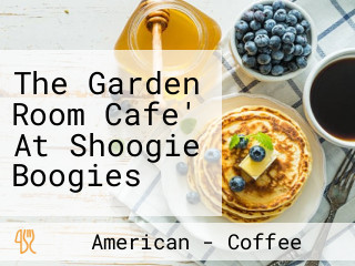 The Garden Room Cafe' At Shoogie Boogies