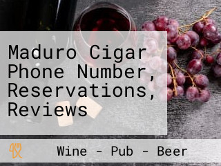 Maduro Cigar Phone Number, Reservations, Reviews